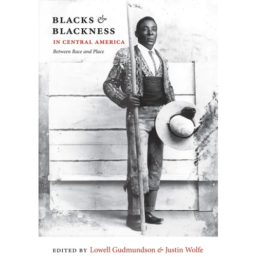 Blacks & Blackness in Central America: Between Race and Place - Paperback