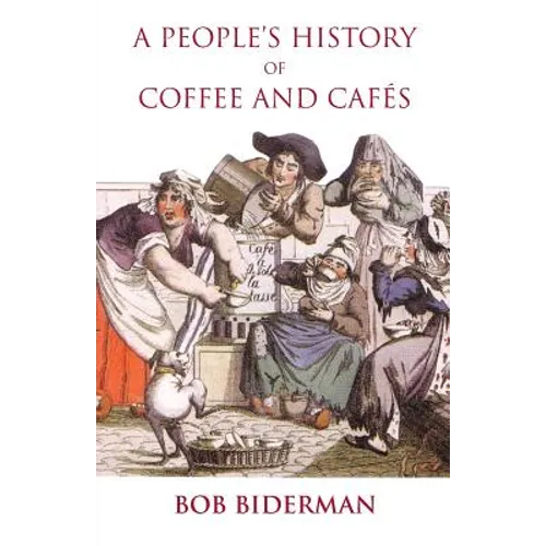 A People's History of Coffee and Cafes - Paperback