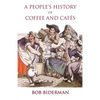 A People's History of Coffee and Cafes - Paperback