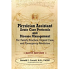 Physician Assistant Acute Care Protocols and Disease Management - SIXTH EDITION: For Family Practice, Urgent Care, and Emergency Medicine - Paperback