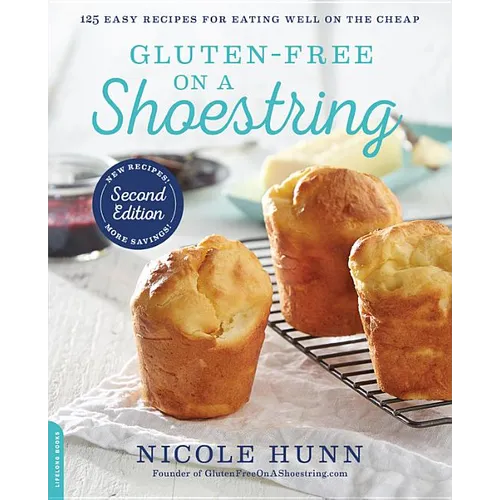 Gluten-Free on a Shoestring: 125 Easy Recipes for Eating Well on the Cheap - Paperback