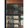 The Wallace Family in America: Being an Account of the Founders and First Colonial Families, and an Official List of the Heads of Families of the Nam - Paperback