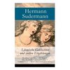 Litauische Geschichten und andere Erzählungen: Die Reise nach Tilsit + Die Magd + Miks Bumbullis + Jons und Erdme + Fröhliche Leut' + Thea + Der verwa - Paperback