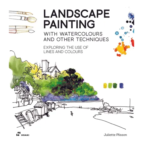 Landscape Painting with Watercolours and Other Techniques.: Exploring the Use of Lines and Colours. - Paperback