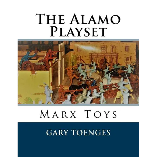 The Alamo Playset: Marx Toys - Paperback
