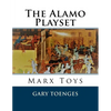 The Alamo Playset: Marx Toys - Paperback