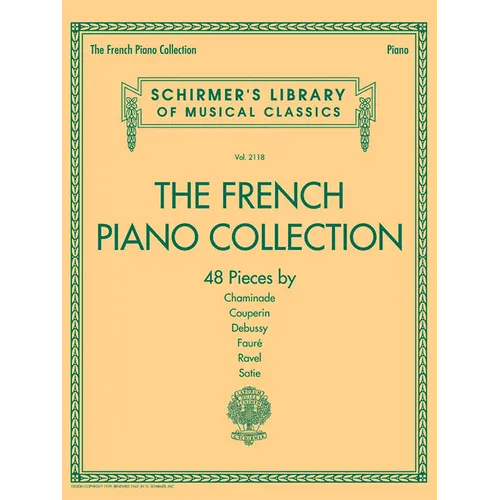 The French Piano Collection 48 Classical Pieces by Chaminade Couperin Debussy Faure Ravel and Satie Schirmer S Library of Musical Classics Vol. 2118 P - Paperback