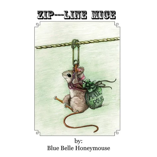 Zip----Line Mice: The life and times of Rose Petal the mouse and all her workshop friends. - Paperback