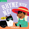 Indestructibles (the Original): Rhyme with Me!: Chew Proof - Rip Proof - Nontoxic - 100% Washable (Book for Babies, Newborn Books, Safe to Chew) - Paperback