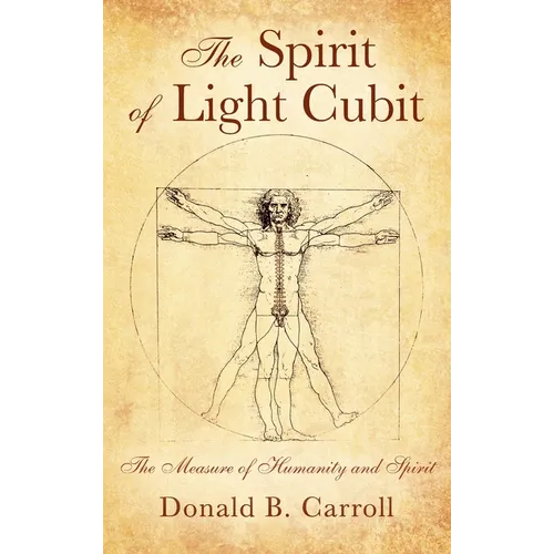 The Spirit of Light Cubit: The Measure of Humanity and Spirit - Hardcover