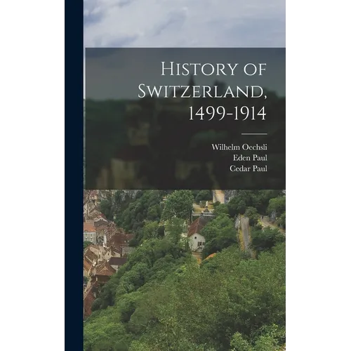 History of Switzerland, 1499-1914 - Hardcover