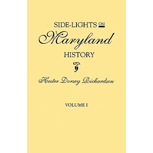 Side-Lights on Maryland History, with Sketches of Early Maryland Families. in Two Volumes. Volume I - Paperback