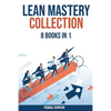 Lean Methodology Mastery Collection: 8 Books in 1: Lean Six Sigma, Startup, Enterprise, Analytics, Agile Project Management, Kanban, Scrum and Kaizen - Paperback
