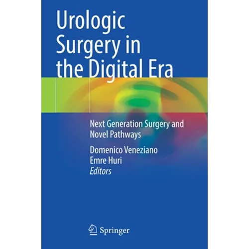 Urologic Surgery in the Digital Era: Next Generation Surgery and Novel Pathways - Paperback