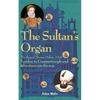 The Sultan's Organ: London to Constantinople in 1599 and adventures on the way - Paperback