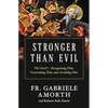 Stronger Than Evil: The Devil -- Recognizing Him, Overcoming Him, and Avoiding Him - Paperback