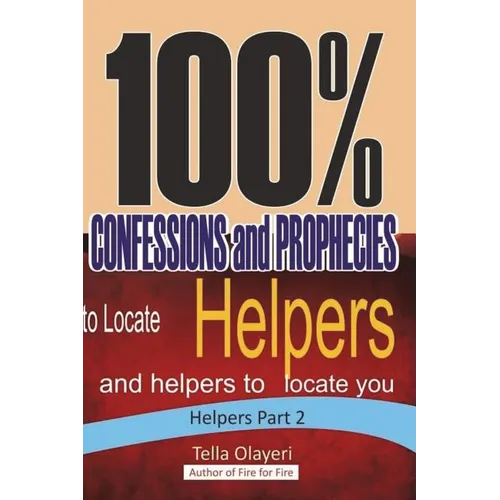 100% CONFESSIONS and PROPHECIES to Locate Helpers and helpers to locate you - Paperback