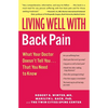 Living Well with Back Pain: What Your Doctor Doesn't Tell You...That You Need to Know - Paperback