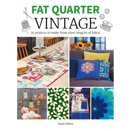 Fat Quarter: Vintage: 25 Projects to Make from Short Lengths of Fabric - Paperback