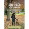 The Way of Life Method: How to Heal Your Relationship with Your Dog and Raise a Sound, Strong, and Spirited Companion (At Any Age) - Hardcover