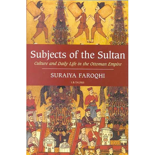 Subjects of the Sultan: Culture and Daily Life in the Ottoman Empire - Paperback