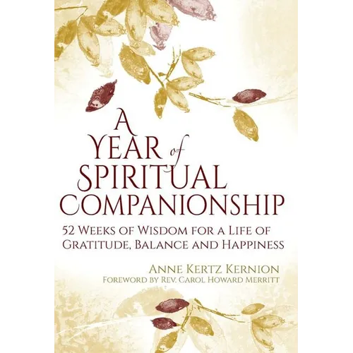 A Year of Spiritual Companionship: 52 Weeks of Wisdom for a Life of Gratitude, Balance and Happiness - Paperback