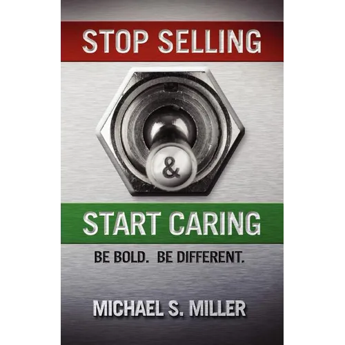 Stop Selling and Start Caring - Paperback