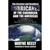 The Greatest and Deadliest Hurricanes of the Caribbean and the Americas: The Stories Behind the Great Storms of the North Atlantic - Paperback