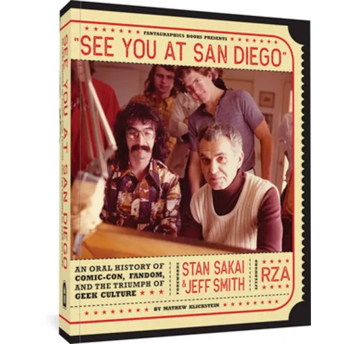 See You at San Diego: An Oral History of Comic-Con, Fandom, and the Triumph of Geek Culture - Paperback