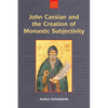 John Cassian and the Creation of Monastic Subjectivity - Paperback