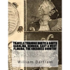 Travels Through North & South Carolina, Georgia, East & West Florida, The Cherokee Country The Extensive: Territories of the Muscogulges, or Creek Con - Paperback