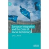 European Integration and the Crisis of Social Democracy - Hardcover