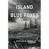 Island of the Blue Foxes: Disaster and Triumph on the World's Greatest Scientific Expedition - Hardcover