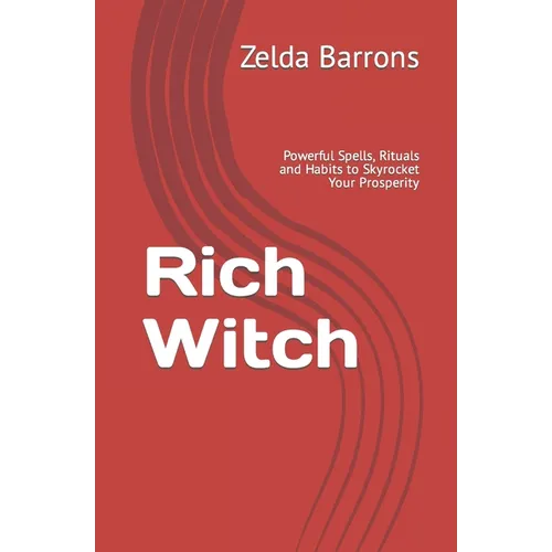 Rich Witch: Powerful Spells, Rituals and Habits to Skyrocket Your Prosperity - Paperback