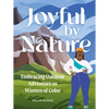 Joyful by Nature: Embracing Outdoor Adventure as Women of Color - Hardcover