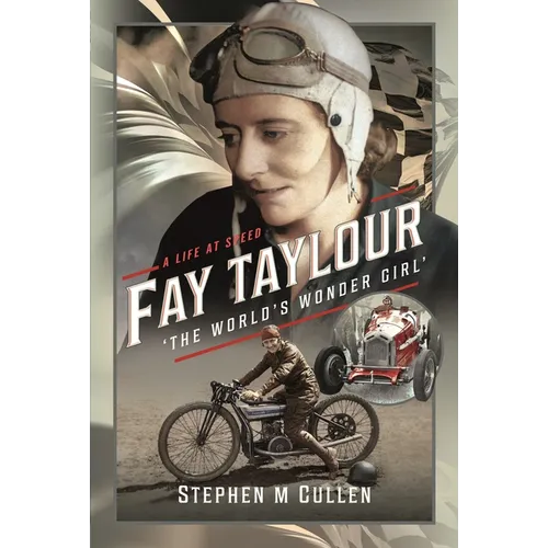 Fay Taylour, 'The World's Wonder Girl': A Life at Speed - Hardcover