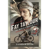 Fay Taylour, 'The World's Wonder Girl': A Life at Speed - Hardcover