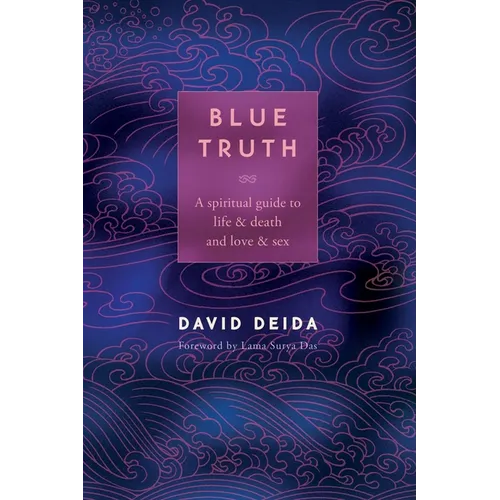 Blue Truth: A Spiritual Guide to Life & Death and Love & Sex - Paperback