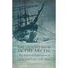 The Greatest Show in the Arctic: The American Exploration of Franz Josef Land, 1898-1905 Volume 82 - Hardcover