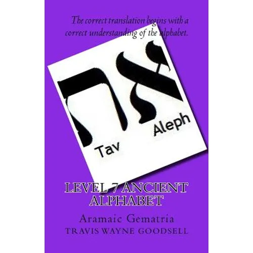 Level 7 Ancient Alphabet: Aramaic Gematria - Paperback