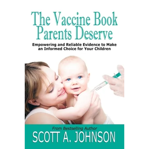 The Vaccine Book Parents Deserve: Empowering and Reliable Evidence to Make an Informed Choice for Your Children - Paperback