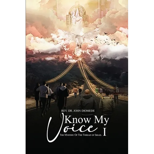 Know My Voice I: The Mystery of the Thread of Israel - Paperback