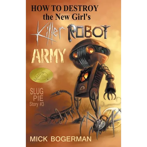 How to Destroy the New Girl's Killer Robot Army: Slug Pie Story #3 - Paperback