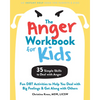 The Anger Workbook for Kids: Fun Dbt Activities to Help You Deal with Big Feelings and Get Along with Others - Paperback