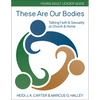 These Are Our Bodies: Young Adult Leader Guide: Talking Faith & Sexuality at Church & Home - Paperback