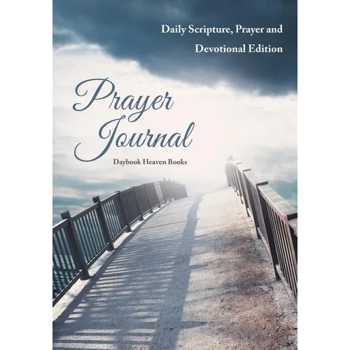 Prayer Journal: Daily Scripture, Prayer and Devotional Edition - Paperback
