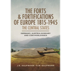 The Forts and Fortifications of Europe, 1815-1945: The Central States: Germany, Austria-Hungary and Czechoslovakia - Paperback