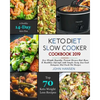 Keto Diet Slow Cooker Cookbook 2019: Lose Weight Rapidly, Prevent Disease and Have a Healthier Lifestyle with Simple Tasty Low Carb Ketogenic Diet Cro - Paperback