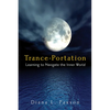 Trance-Portation: Learning to Navigate the Inner World - Paperback