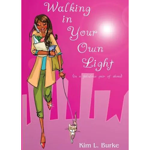 Walking in Your Own Light: (in a fabulous pair of shoes) - Paperback